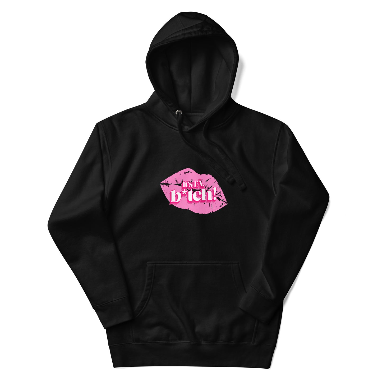 It's Fa B*tch! - Hoodie pentru femei