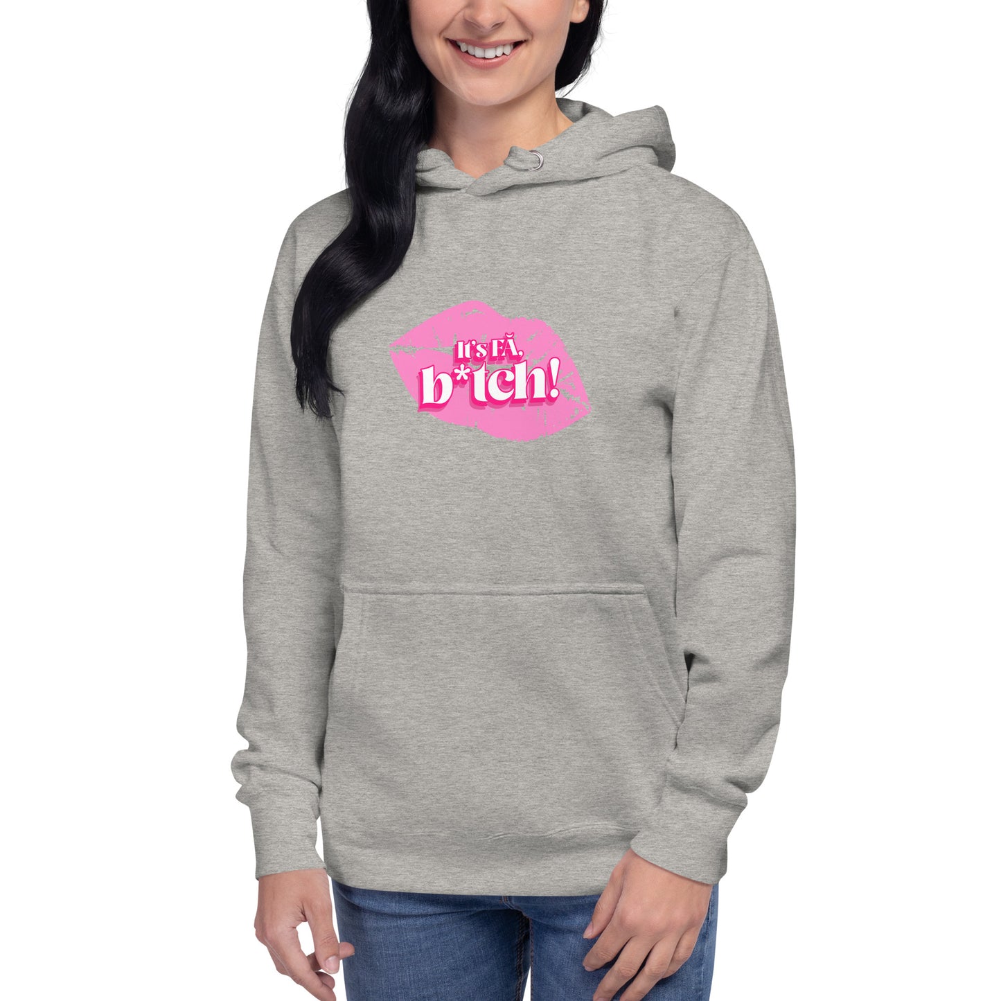 It's Fa B*tch! - Hoodie pentru femei