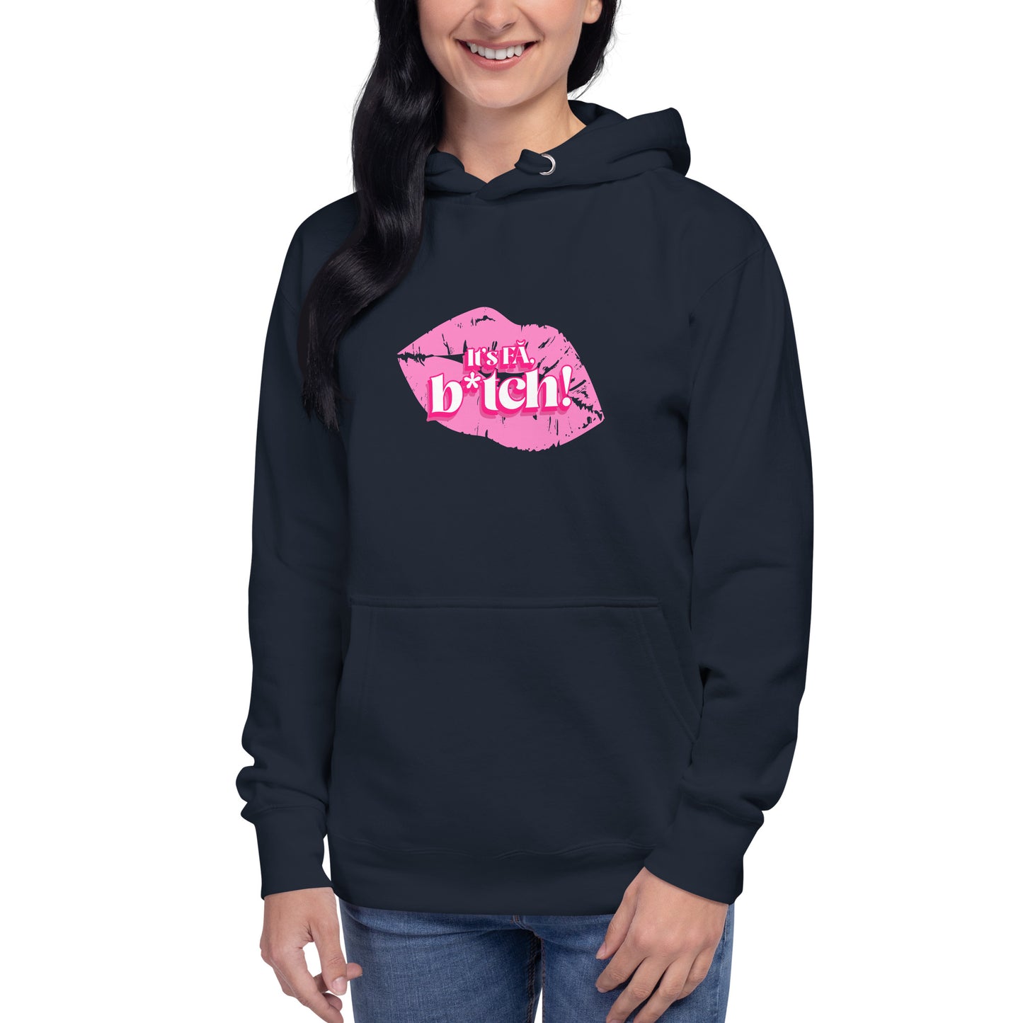 It's Fa B*tch! - Hoodie pentru femei