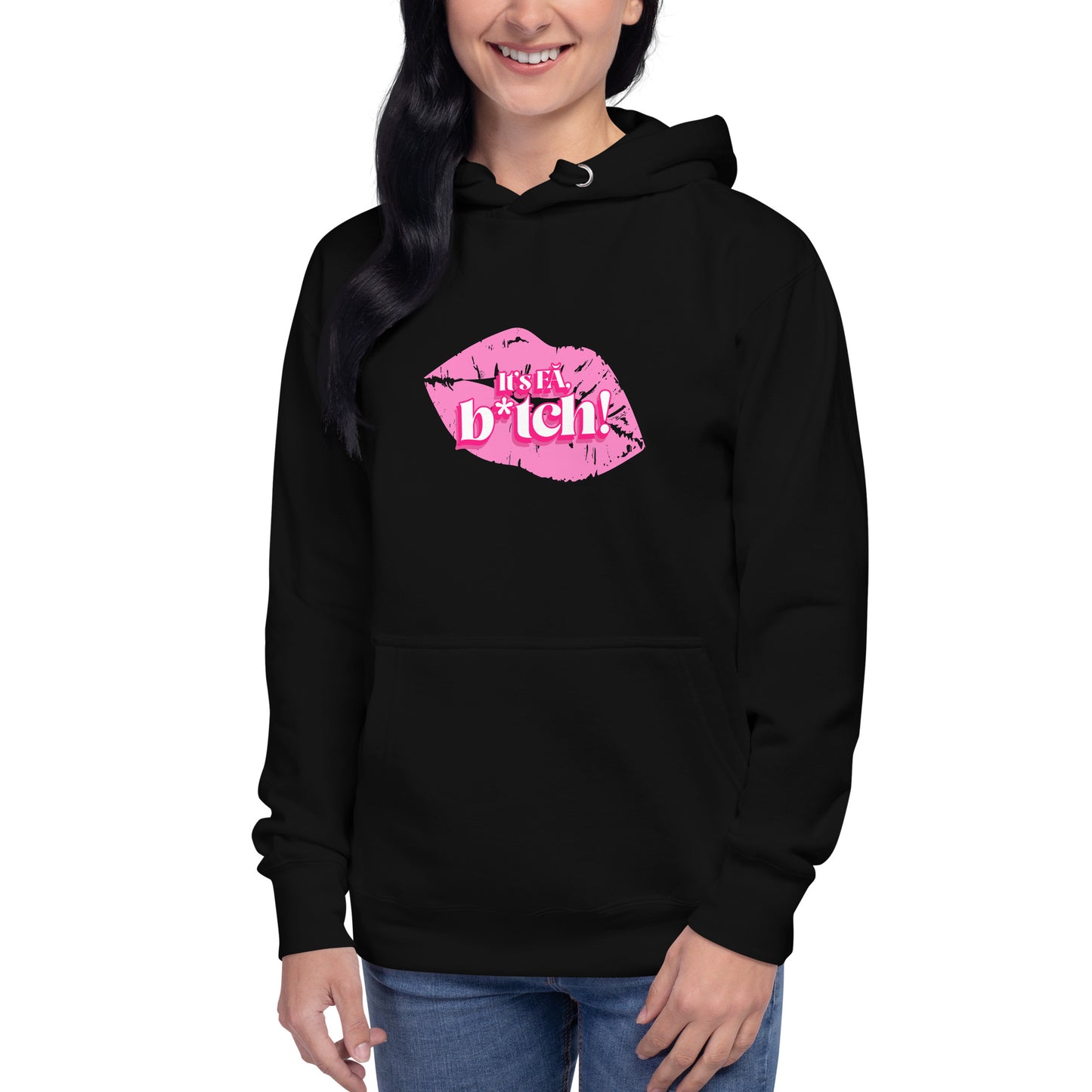 It's Fa B*tch! - Hoodie pentru femei