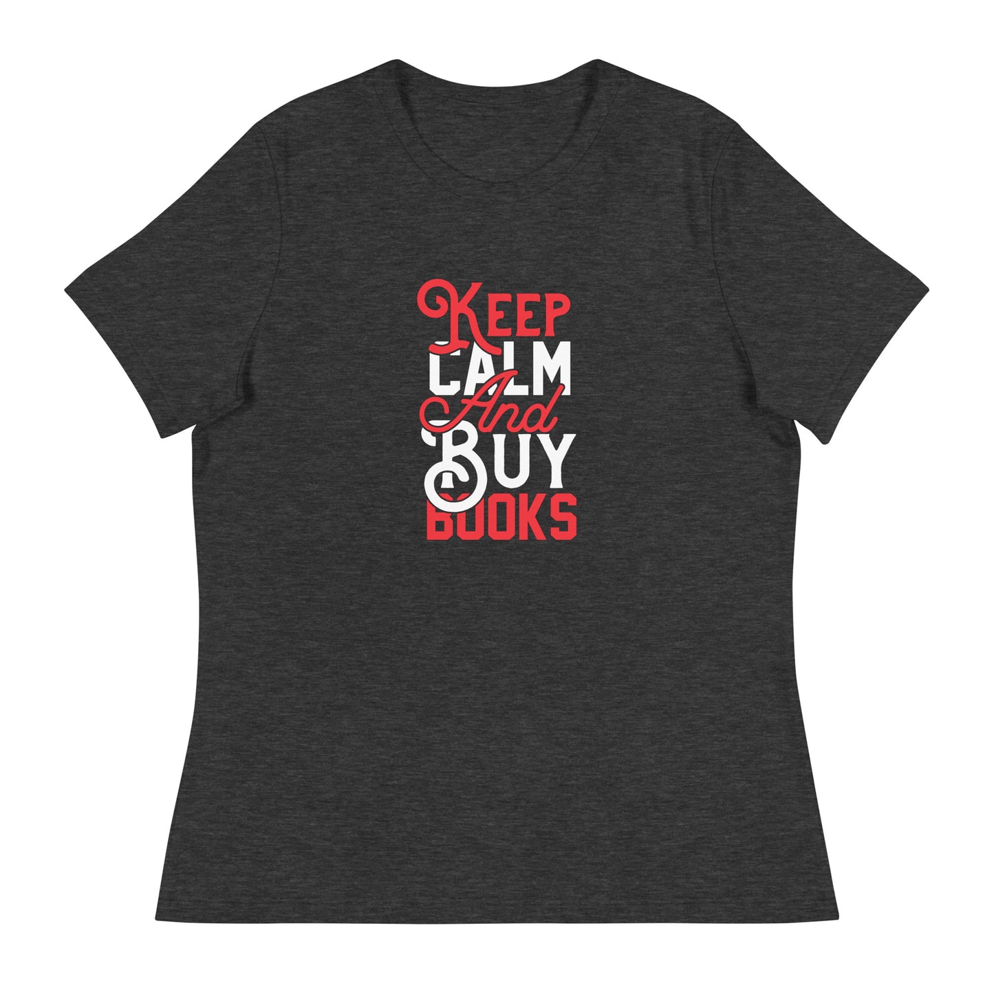 Keep Calm and Buy Books - Tricou femei